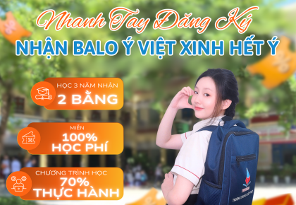 Học nghề miễn phí tại Trường Trung cấp Ý Việt, nhận ngay Balo xinh mùa tựu trường